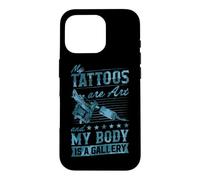 Mes Tatouages sont de l'art et Mon Corps est Une galerie Coque pour iPhone 16 Pro