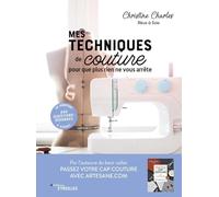 Mes techniques de couture, pour que plus rien ne vous arrête Christine Charles (Auteur)