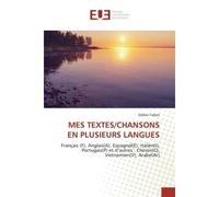Mes textes/chansons en plusieurs langues Français , Anglais, Espagnol, Italien, Portugais et d'autres : Chinois, Vietnamien, Arabe - Odilon Talbot - Universitaires Europeennes - broché - Livre