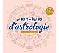 Mes thèmes d'astrologie: Les créer et les décrypter
