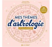 Mes thèmes d'astrologie: Les créer et les décrypter