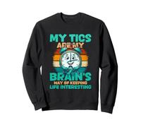 Mes tics sont la façon Dont Mon Cerveau Garde la Vie intéressante Sweatshirt