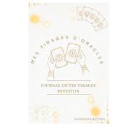 Mes tirages d’oracles: Journal de tes tirages intuitifs