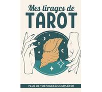 Mes tirages de Tarot: Journal de tirages pour analyser vos prédictions | Carnet de Tirages de Cartes Tarot et Oracle | 100 Fiches pré-remplies à ... | Cadeau pour Noel ou un Anniversaire