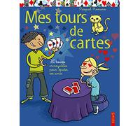 Mes tours de cartes: 30 tours incroyables pour épater ses amis