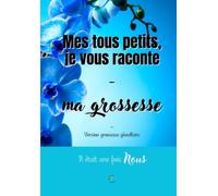 Mes tous petits je vous raconte ma grossesse - collection "Il était une fois..." en attendant les jumeaux: Les écrits restent - journal de grossesse ... oublier de ces instants magiques et précieux.