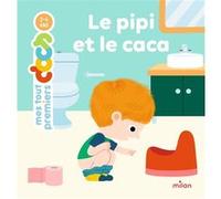 MES TOUT PREMIERS DOCS - Le Pipi et le caca - Dès 2 ans Camille Laurans (Auteur), Julie Mercier (Illustration)