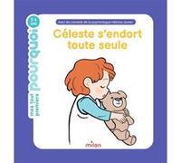 MES TOUT PREMIERS POURQUOI - Céleste s'endort toute seule - Dès 2 ans - Aurélie Sarrazin - Milan Eds - relié - Document jeunesse