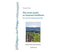 Mes trente années en Amazonie brésilienne. Au service des communautés de base - François Glory - Karthala - broché - Récit