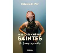 Mes très chères saintes Dix femmes inspirantes - Natasha St-Pier - Éditions du Rocher - ebook (ePub) - Essai