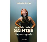 Mes très chères saintes Dix femmes inspirantes - Natasha St-Pier - Rocher Eds Du - broché - Essai
