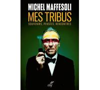Mes Tribus - Souvenirs, Pensées, Rencontres