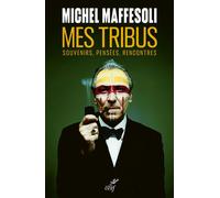 Mes tribus Souvenirs, pensées, rencontres - Michel Maffesoli - Cerf - broché - Essai