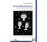 Mes trois fantômes du temps passé Franz Kafka / Nâzim Hikmet / Samuel Beckett - Philippe Tancelin - L'harmattan - broché - Théâtre