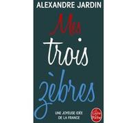 Mes trois zèbres Alexandre Jardin (Auteur)