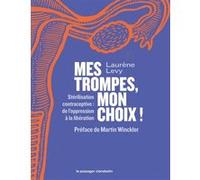 Mes trompes, mon choix ! - Stérilisation contraceptive Laurène Levy (Auteur), Martin Winckler (Préface)