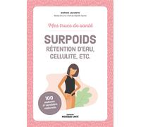 Mes trucs de santé. Surpoids, rétention d’eau, cellulite, etc. - Sophie Lacoste - Mosaïque Santé - broché - Guide