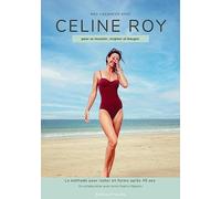 Mes vacances avec Céline ROY: Pour se muscler, respirer et bouger. La méthode pour rester en forme après 45 ans