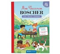 Mes vacances Boscher - De la PS à la MS - 2026 Auriane Collard (Auteur), Séverine Cordier (Illustration), Eléonore Della Malva (Illustration)