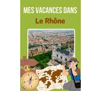 Mes vacances dans le Rhône : Lyon, Anse, Bagnols, Arbresle, Beaujeu - Carnet de voyage à remplir- Journal de voyage vierge pour ado / enfant / fille / ... enfant - ado - idée cadeau fille garçon