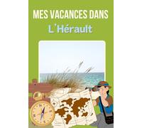 Mes Vacances dans l'Hérault - Montpellier, Palavas, Sète, La Grande Motte - Carnet de voyage à remplir - Journal de voyage vierge pour ado / enfant / ... enfant - ado - idée cadeau fille garçon