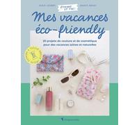 Mes vacances éco-friendly - 20 projets de couture et de cosmétique pour des vacances saines et au naturelles - Audrey Parent - Creapassions - broché - Guide