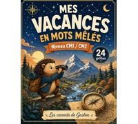 Mes Vacances en Mots Mêlés - Niveau CM1/CM2: Les carnets de Gaston - 24 grilles pour grands aventuriers