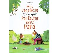 Mes Vacances (Presque) Parfaites Avec Papa