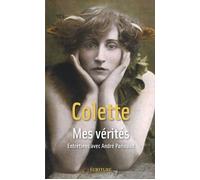 Mes vérités - Sidonie-Gabrielle Colette - Ecriture - broché - Essai