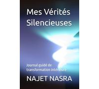 Mes Vérités Silencieuses: Journal guidé de transformation intérieure