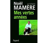 Mes vertes années - Noël Mamère - Fayard - broché - Entretien