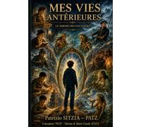 MES VIES ANTERIEURES: Le miroir des souvenirs