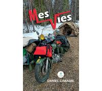 Mes vies - Daniel Labadie - Le Lys Bleu - broché - Témoignage