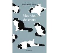 Mes vies de chats Jean-Noël Blanc (Auteur)