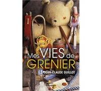 Mes vies de grenier Jean-Claude Guillot (Auteur)