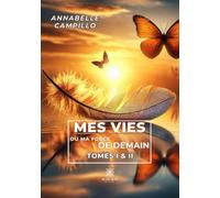 Mes vies ou ma force de demain - Tomes I & II