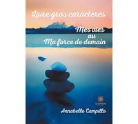 Mes vies ou Ma force de demain - Livre gros caractères