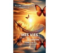 Mes vies ou ma force de demain Tomes I & II - Elline-Annabelle Campillo - Le Lys Bleu - broché - Poésie