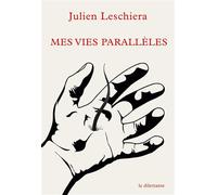 Mes vies parallèles Prix Transfuge 2023 du meilleur roman français - Julien Leschiera - Le Dilettante - broché - Roman