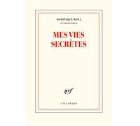 Dominique Bona – Mes vies secrètes – Gallimard