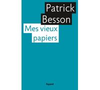 Mes vieux papiers Patrick Besson (Auteur)