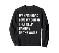 Mes voisins adorent ma Guitare, Ils n'arrêtent Pas de Taper Sweatshirt