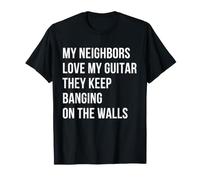 Mes voisins adorent ma Guitare, Ils n'arrêtent Pas de Taper T-Shirt