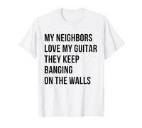 Mes voisins adorent ma Guitare, Ils n'arrêtent Pas de Taper T-Shirt