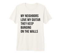 Mes voisins adorent ma Guitare, Ils n'arrêtent Pas de Taper T-Shirt Haut de Gamme
