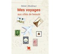 Mes voyages aux villes de beauté - Rabah Kheddouci - El Amir - broché - Récit