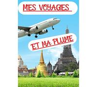 Mes Voyages: Et Ma Plume