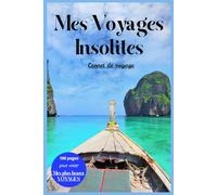Mes voyages insolites: carnet de voyage