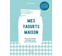 Mes yaourts Maison – 80 recettes inratables, avec ou sans yaourtière – Hachette Pratique