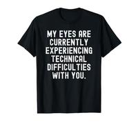 Mes Yeux connaissent actuellement des difficultés Techniques T-Shirt Graphique avec Valeur